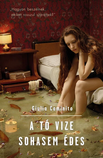 A tó vize sohasem édes Giulia Caminito
