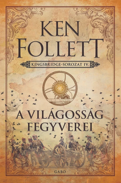A világosság fegyverei - Kingsbridge-sorozat IV. Ken Follett
