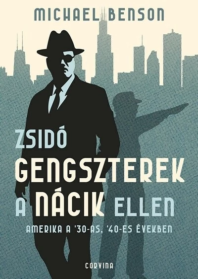 Zsidó gengszterek a nácik ellen - Amerika a `30-as, `40-es években Michael Benson