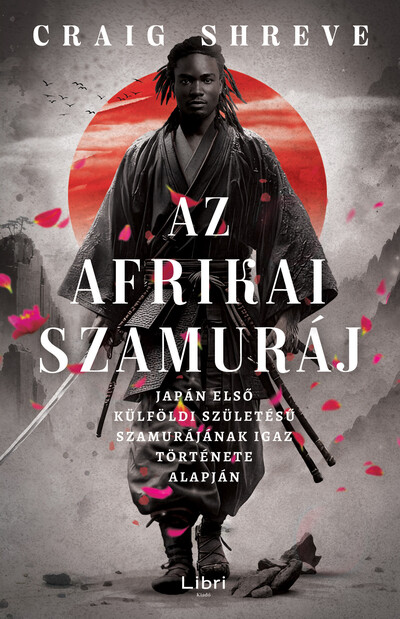 Az afrikai szamuráj - Japán első külföldi születésű szamurájának igaz története alapján Craig Shreve