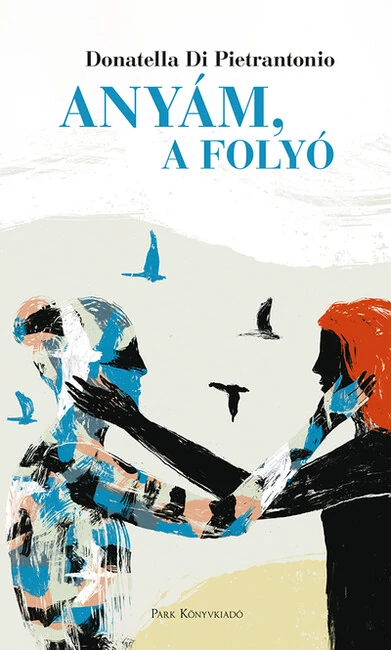 Anyám, a folyó Donatella Di Pietrantonio
