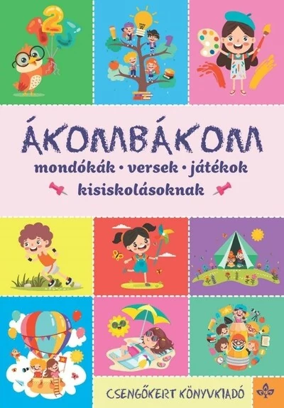 Ákombákom - Mondókák, versek, játékok kisiskolásoknak (új kiadás) Imre Zsuzsánna, Péter Kinga