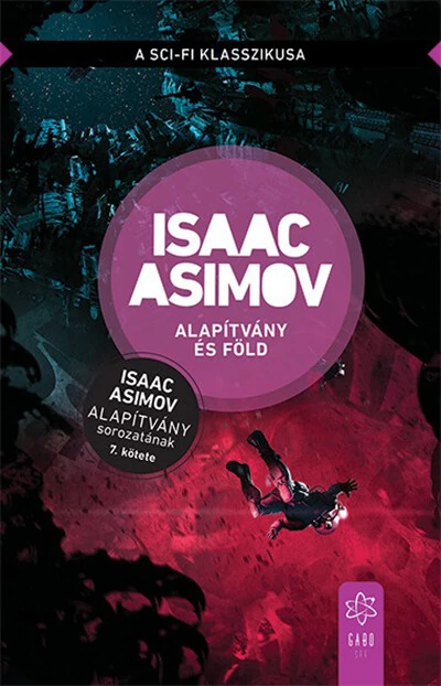 Alapítvány és Föld - Alapítvány sorozat 7. (új kiadás). Isaac Asimov