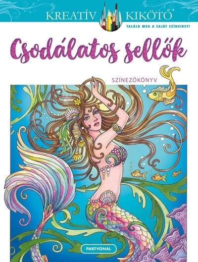 Csodálatos sellők - Színezőkönyv - Kreatív kikötő Marjorie Sarnat