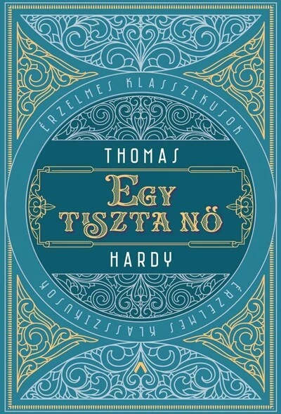 Egy tiszta nő - Érzelmes klasszikusok Thomas Hardy