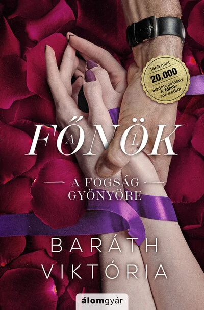 A fogság gyönyöre - A főnök 1. Baráth Viktória