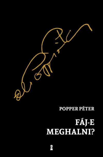 Fáj-e meghalni? Popper Péter