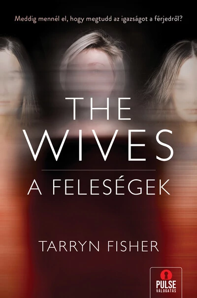 The Wives - A Feleségek Tarryn Fisher