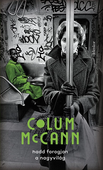 Hadd forogjon a nagyvilág Colum Mccann