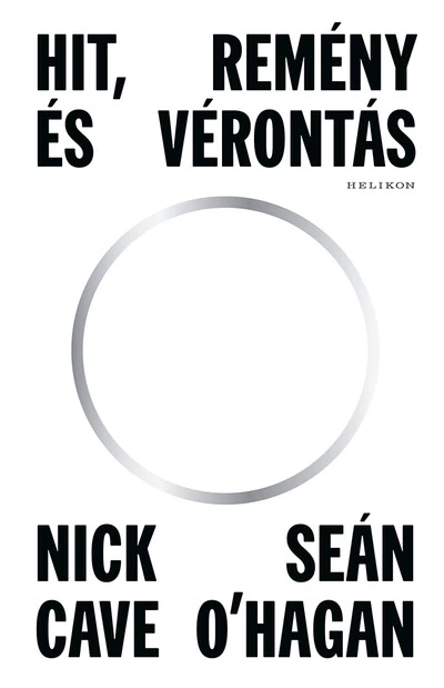 Hit, remény és vérontás Nick Cave, Sean O`i`Hagan