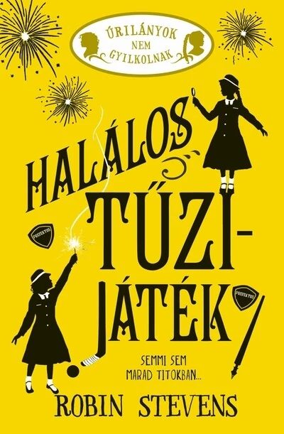 Halálos tűzijáték - Úrilányok nem gyilkolnak 4. Robin Stevens