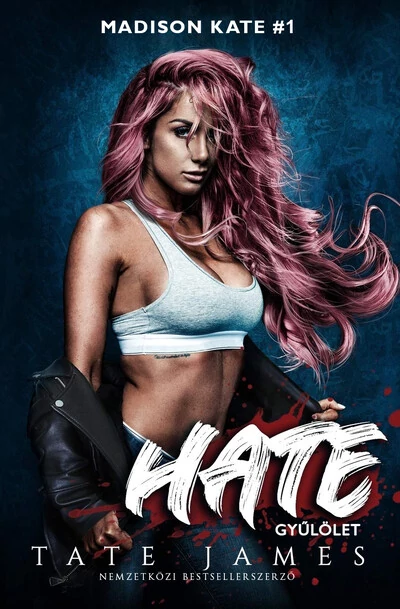 Hate – Gyűlölet - Madison Kate 1. Tate James