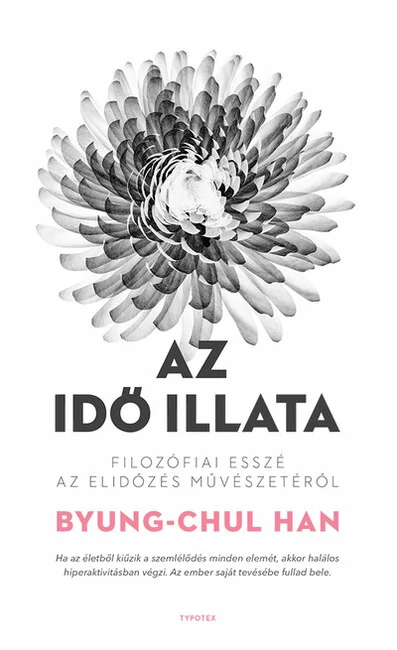 Az idő illata - Filozófiai esszé az elidőzés művészetéről Byung-Chul Han