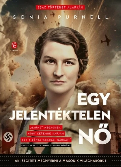 Egy jelentéktelen nő - Aki segített megnyerni a második világháborút Sonia Purnell