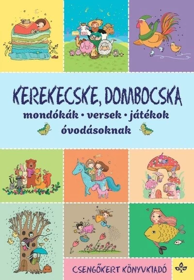 Kerekecske, dombocska - Mondókák, versek, játékok óvodásoknak (új kiadás) Imre Zsuzsánna, Péter Kinga