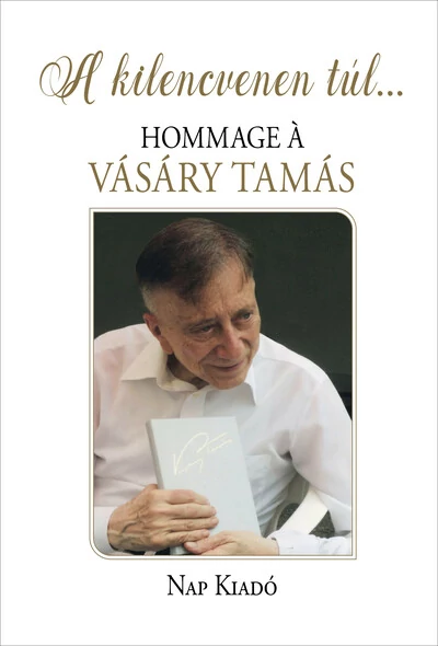 A kilencvenen túl... - Hommage á Vásáry Tamás Juhász Előd (szerk.)