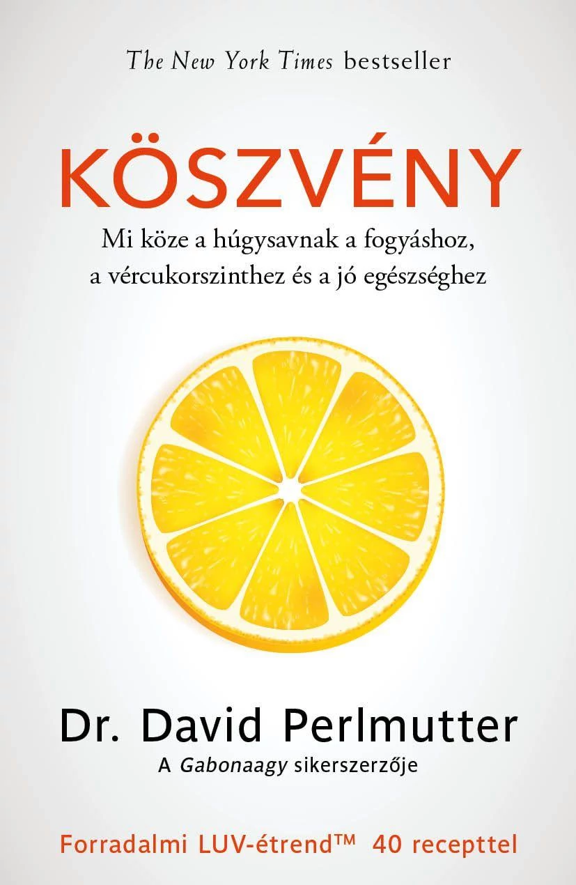 Köszvény - Mi köze a húgysavnak a fogyáshoz, a vércukorszinthez és a jó egészséghez  dr. David Perlmutter