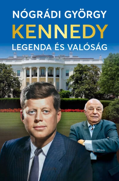 Kennedy - Legenda és valóság Nógrádi György