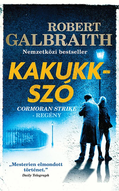 Kakukkszó - Cormoran Strike-regény Robert Galbraith (J. K. Rowling)