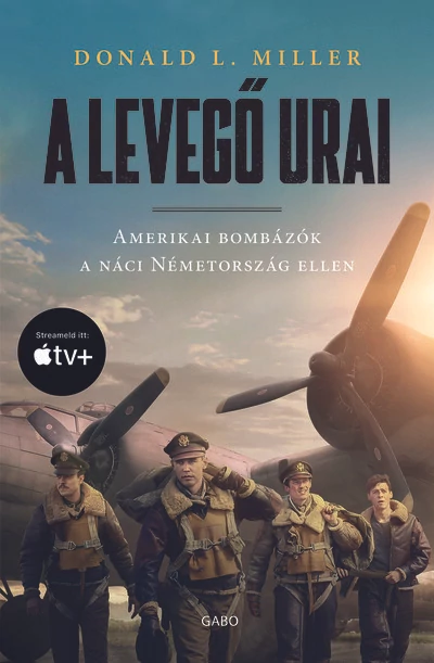 A levegő urai (filmes borító) - Amerikai bombázók a náci Németország ellen Donald L. Miller