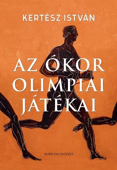 Az ókor olimpiai játékai Kertész István