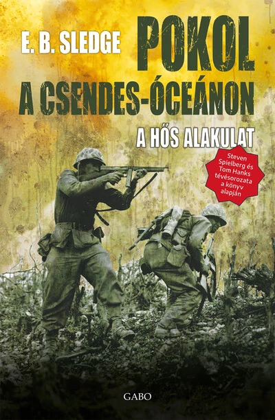 Pokol a Csendes-óceánon - A hős alakulat (új kiadás) E. B. Sledge