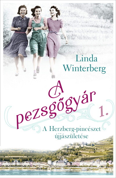 A pezsgőgyár 1. - A Herzberg-pincészet újjászületése Linda Winterberg