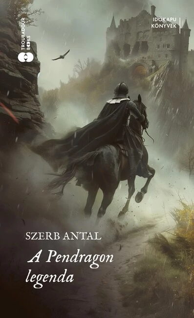 A Pendragon-legenda - Időkapu könyvek Szerb Antal