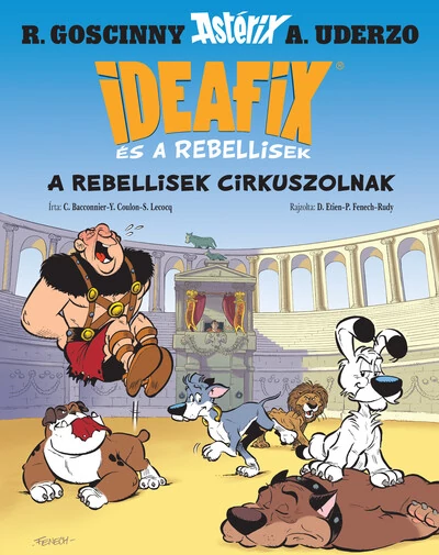 A rebellisek cirkuszolnak - Ideafix és a rebellisek 4. C. Bacconnier, S. Lecocq, Y. Coulon