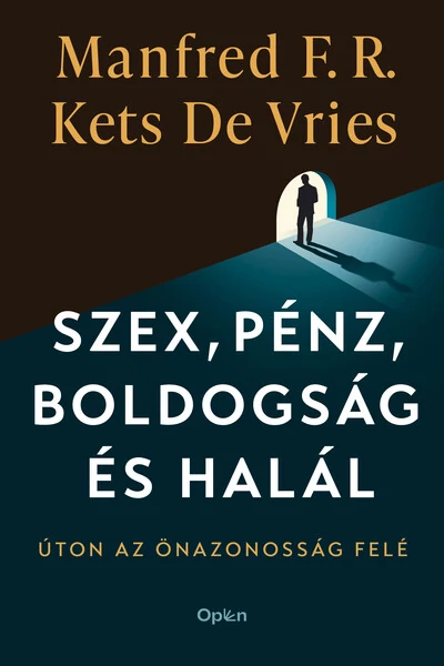 Szex, pénz, boldogság és halál Manfred F. R. Kets de Vries