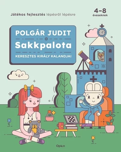 Sakkpalota - Keresztes Király kalandjai Polgár Judit