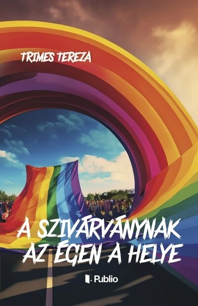A szivárványnak az égen a helye Trimes Tereza