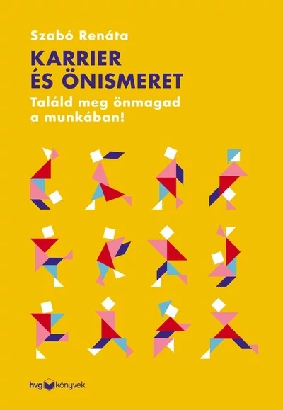 Karrier és önismeret - Találd meg önmagad a munkában! Szabó Renáta