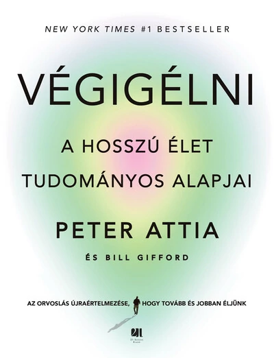 Végigélni - A hosszú élet tudományos alapjai Bill Gifford, Peter Attia