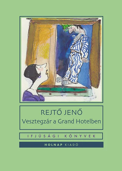 Vesztegzár a Grand Hotelben - Ifjúsági könyvek Rejtő Jenő