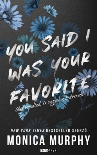 You Said I Was Your Favourite - Azt mondtad, én vagyok a kedvenced Monica Murphy
