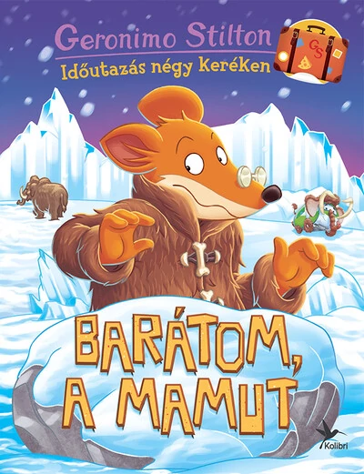 Barátom, a mamut - Időutazás négy keréken Geronimo Stilton