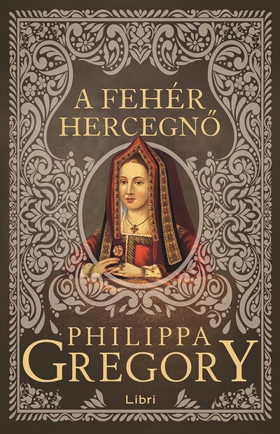 A fehér hercegnő - Plantagenet és Tudor-sorozat (új kiadás) Philippa Gregory