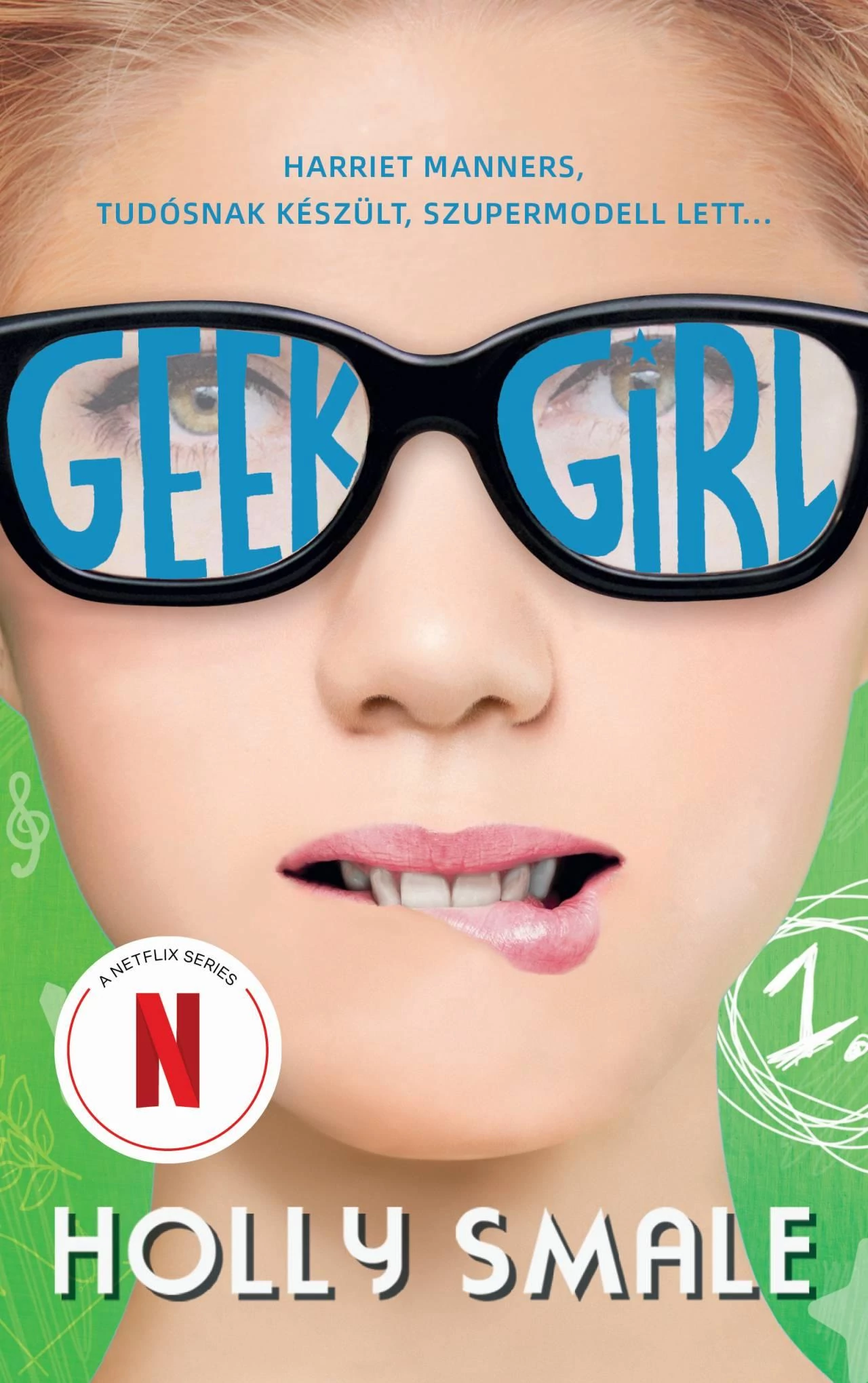 Geek girl - A lány, akit soha senki sem vett észre  Holly Smale