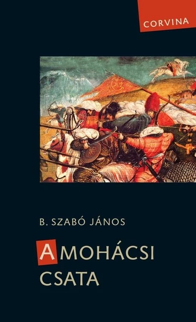 A mohácsi csata (új kiadás) B. Szabó János