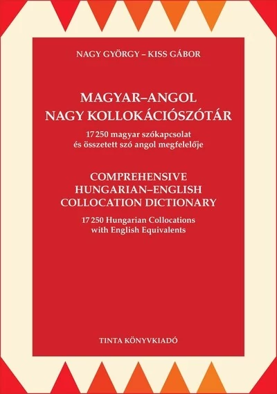 Magyar-angol nagy kollokációszótár - 17250 magyar szókapcsolat és összetett szó angol megfelelője Kiss Gábor, Nagy György