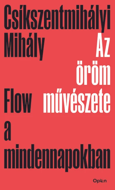 Az öröm művészete - Flow a mindennapokban (új kiadás). Csíkszentmihályi Mihály