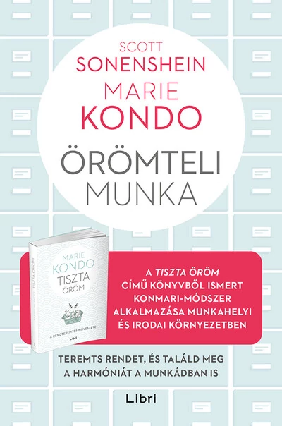 Örömteli munka - Teremts rendet, és találd meg a harmóniát a munkádban is Marie Kondo, Scott Sonenshein