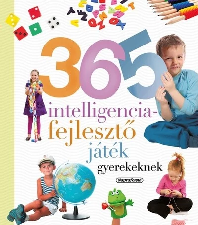 365 intelligenciafejlesztő játék gyerekeknek (új kiadás) Isabel Ortiz (szerk.)