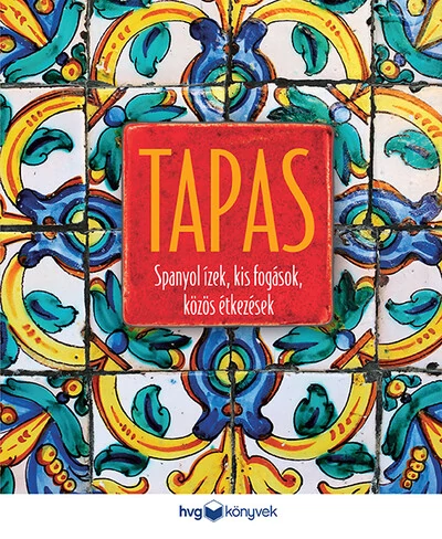 TAPAS - Spanyol ízek, kis fogások, közös étkezések