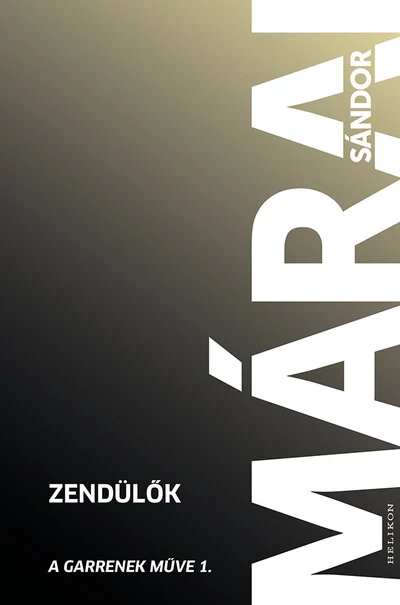 ZENDÜLŐK - A Garrenek műve 1. (új kiadás) Márai Sándor