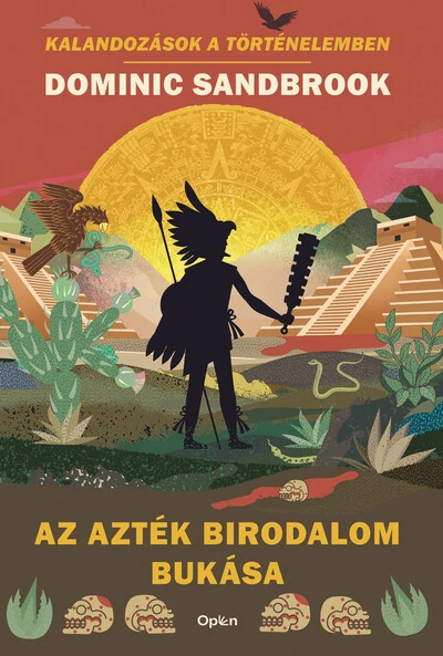 Az Azték Birodalom bukása Dominic Sandbrook