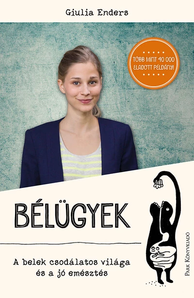 Bélügyek - A belek csodálatos világa és a jó emésztés Giulia Enders