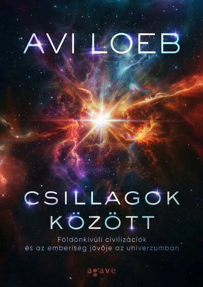 Csillagok között: Földön kívüli civilizációk és az emberiség jövője az univerzumban Avi Loeb