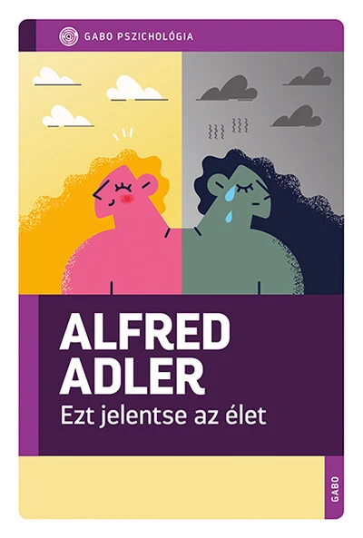 Ezt jelentse az élet - GABO Pszichológia Alfred Adler